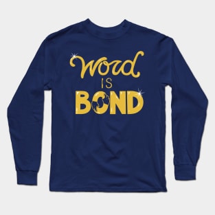 Word Is Bond Long Sleeve T-Shirt